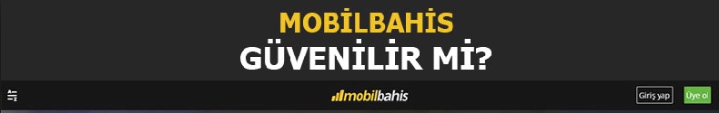 mobilbahis güvebilir mi